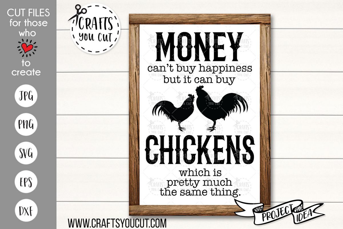 Money Can't Buy Happiness But It Can Buy Chickens - SVG Cut example image 1