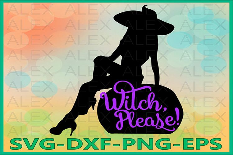 Witch Please Svg, Witch Svg, Halloween Witches, Witch png example image 1