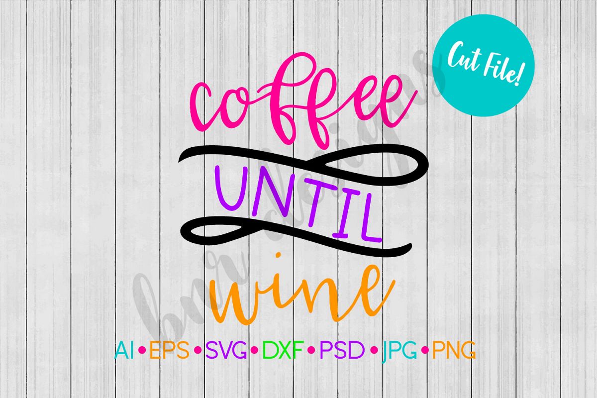 Coffee SVG, Coffee Until Wine SVG, Wine SVG, SVG File example image 1