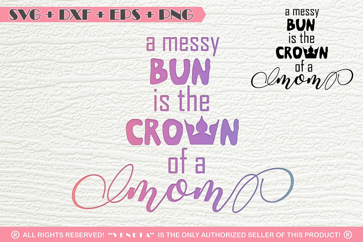 Download Messy Bun - Crown of a mom| Quotes| SVG DXF PNG EPS Cutting