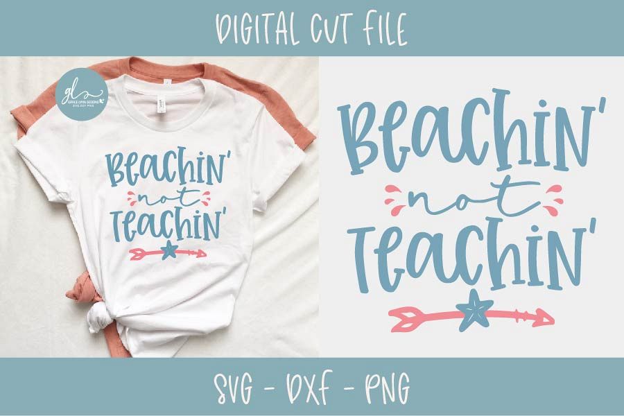 Download Beachin' Not Teachin' - Summer/Teacher SVG Cut File
