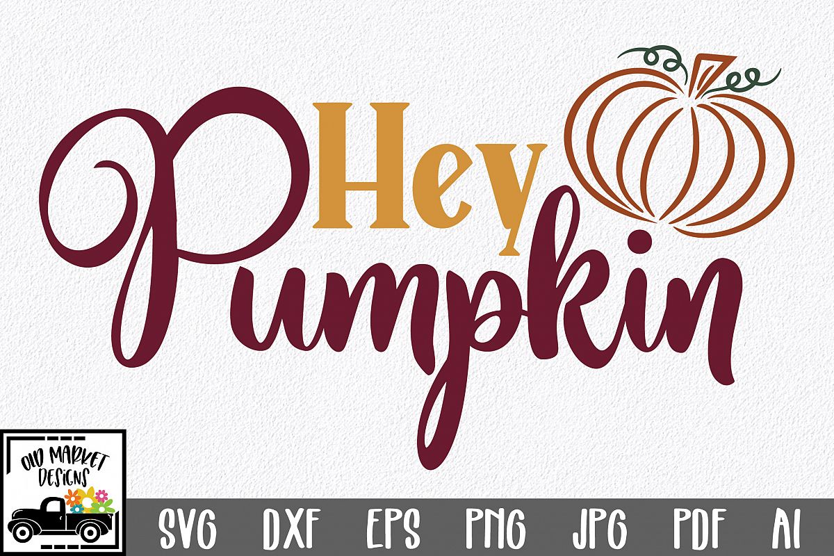 Hey Pumpkin SVG Cut File - Fall Farmhouse SVG PNG DXF EPS