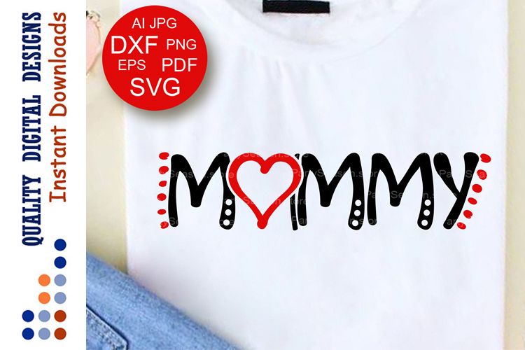 Mommy Svg files sayings Heart clipart T shirt for women example image 1