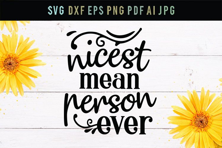 Nicest mean person, ever, cutting file, svg, dxf, eps, png, example image 1