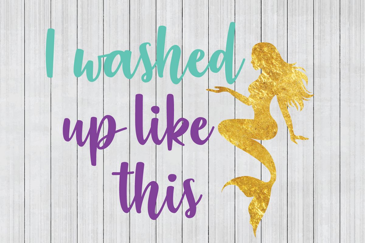 Download I Washed Up Like This SVG, Mermaid SVG, Summer SVG (99546) | SVGs | Design Bundles