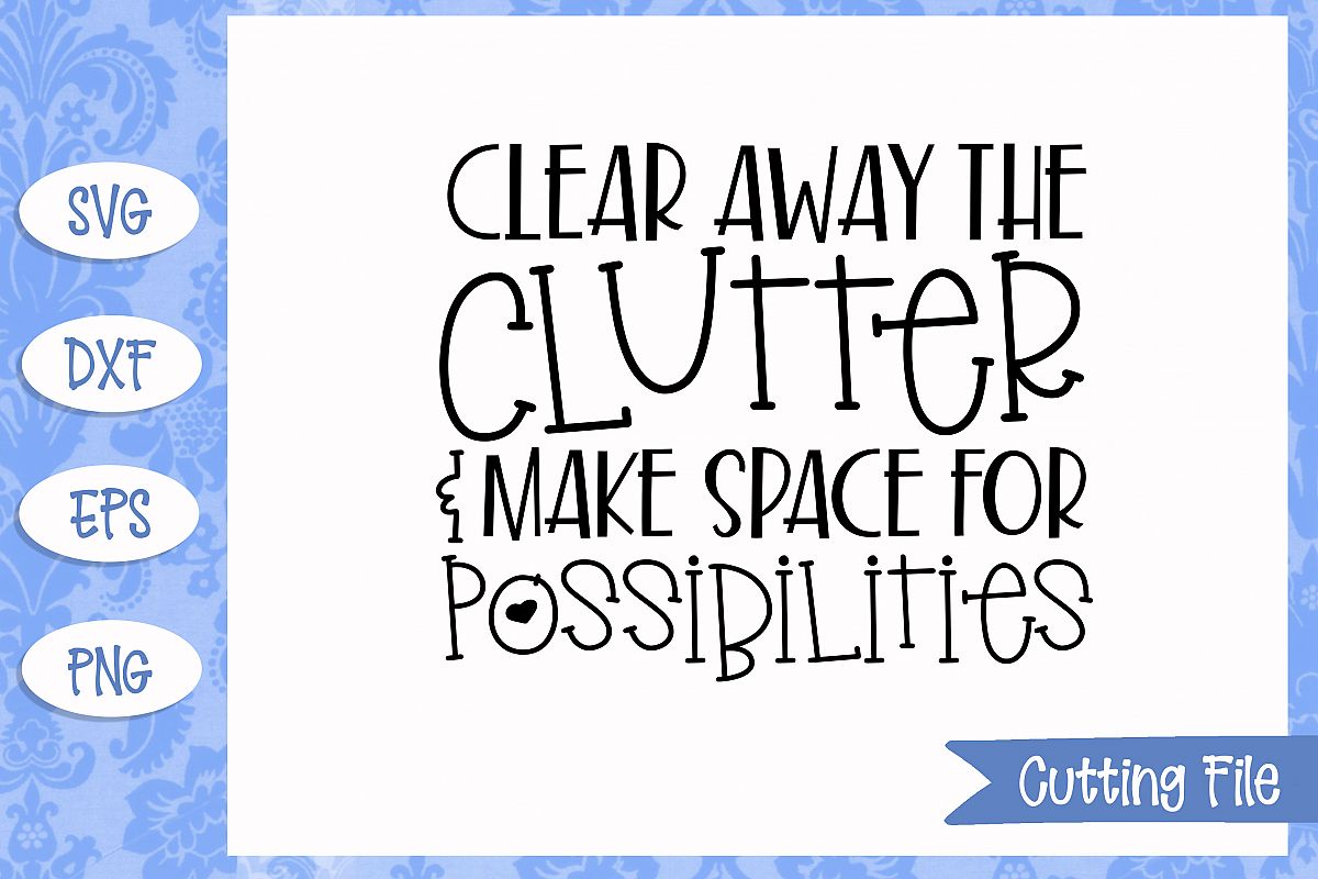 Clear away the clutter SVG file example image 1