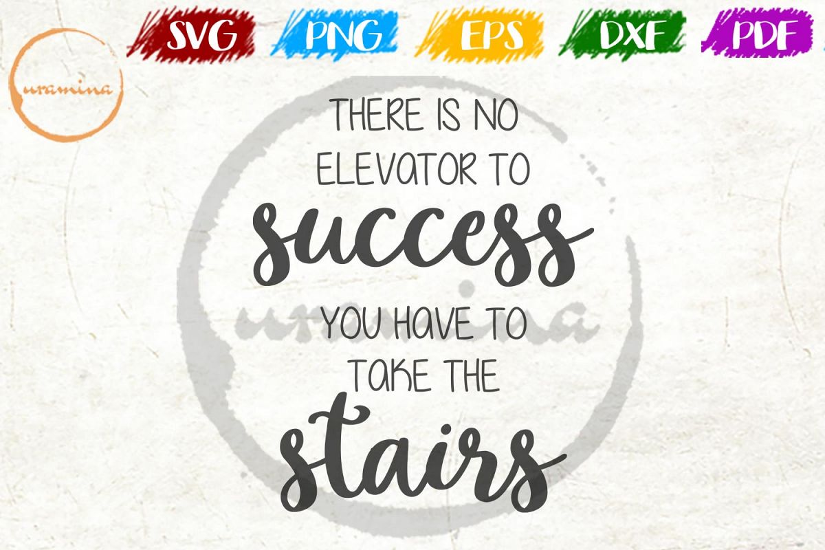 There Is No Elevator To Success Home Office SVG PDF PNG ...