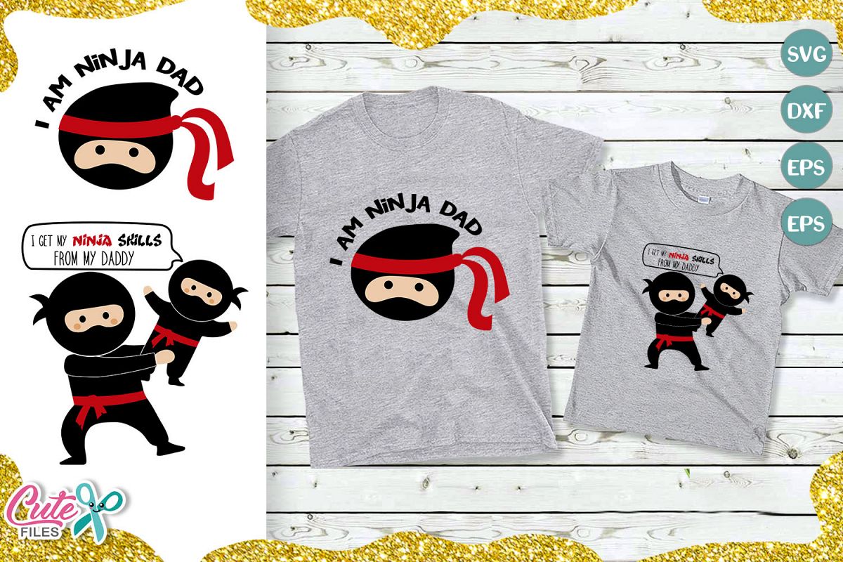 I am Ninja dad and Ninja skills from my daddy Svg cut Files example image 1