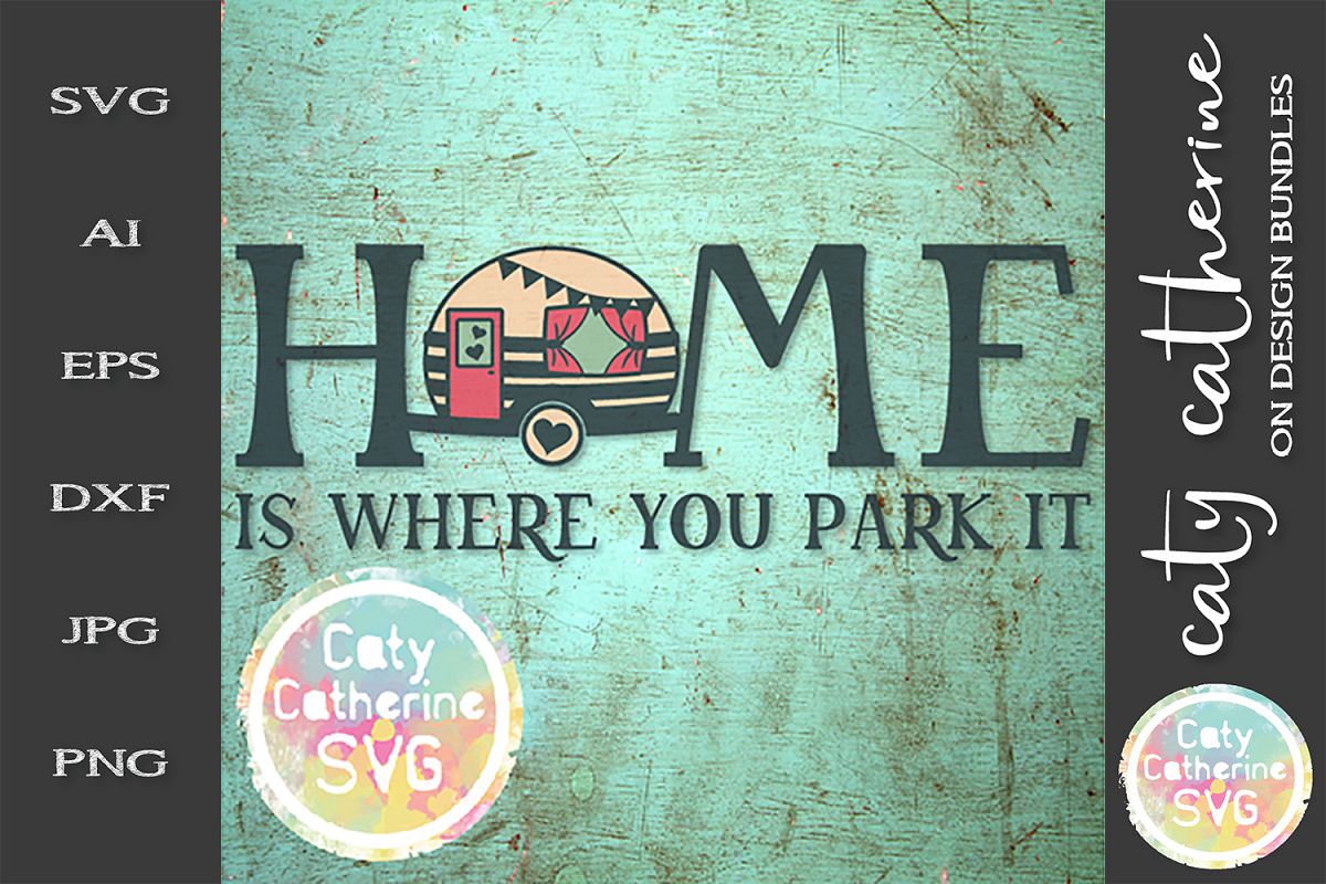 Home Is Where You Park It Caravan Camping SVG Cut File example image 1