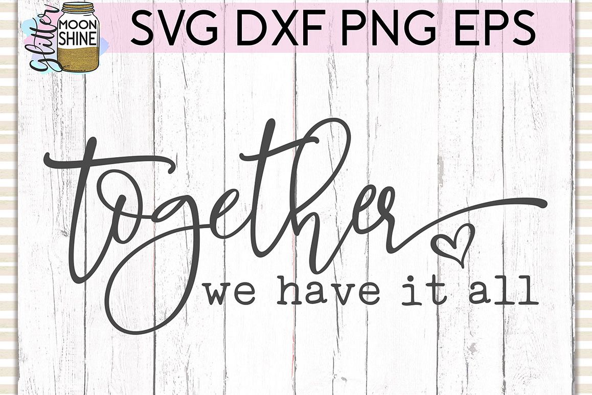 Together We Have It All SVG DXF PNG EPS Cutting Files example image 1