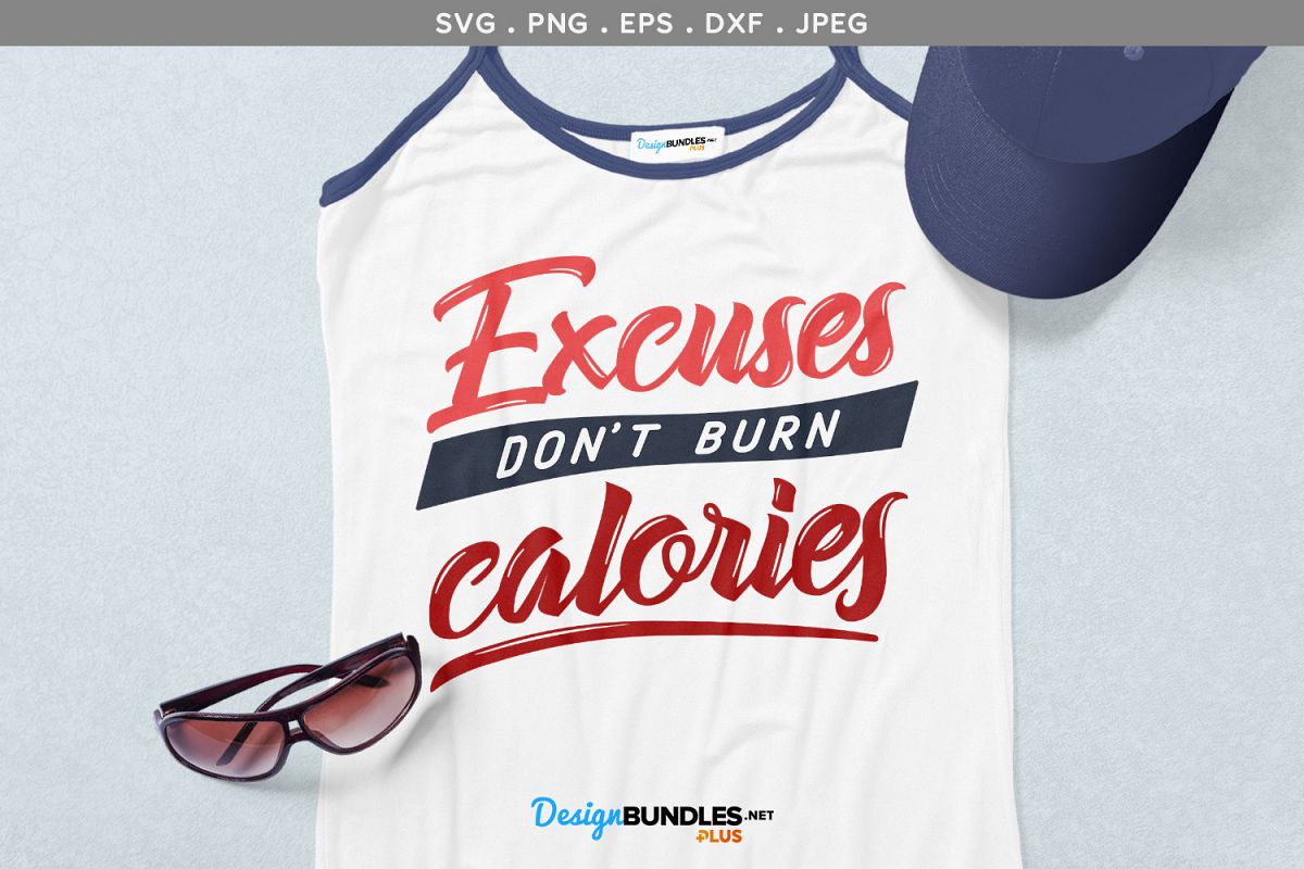 Excuses don't burn calories - svg, printable example image 1