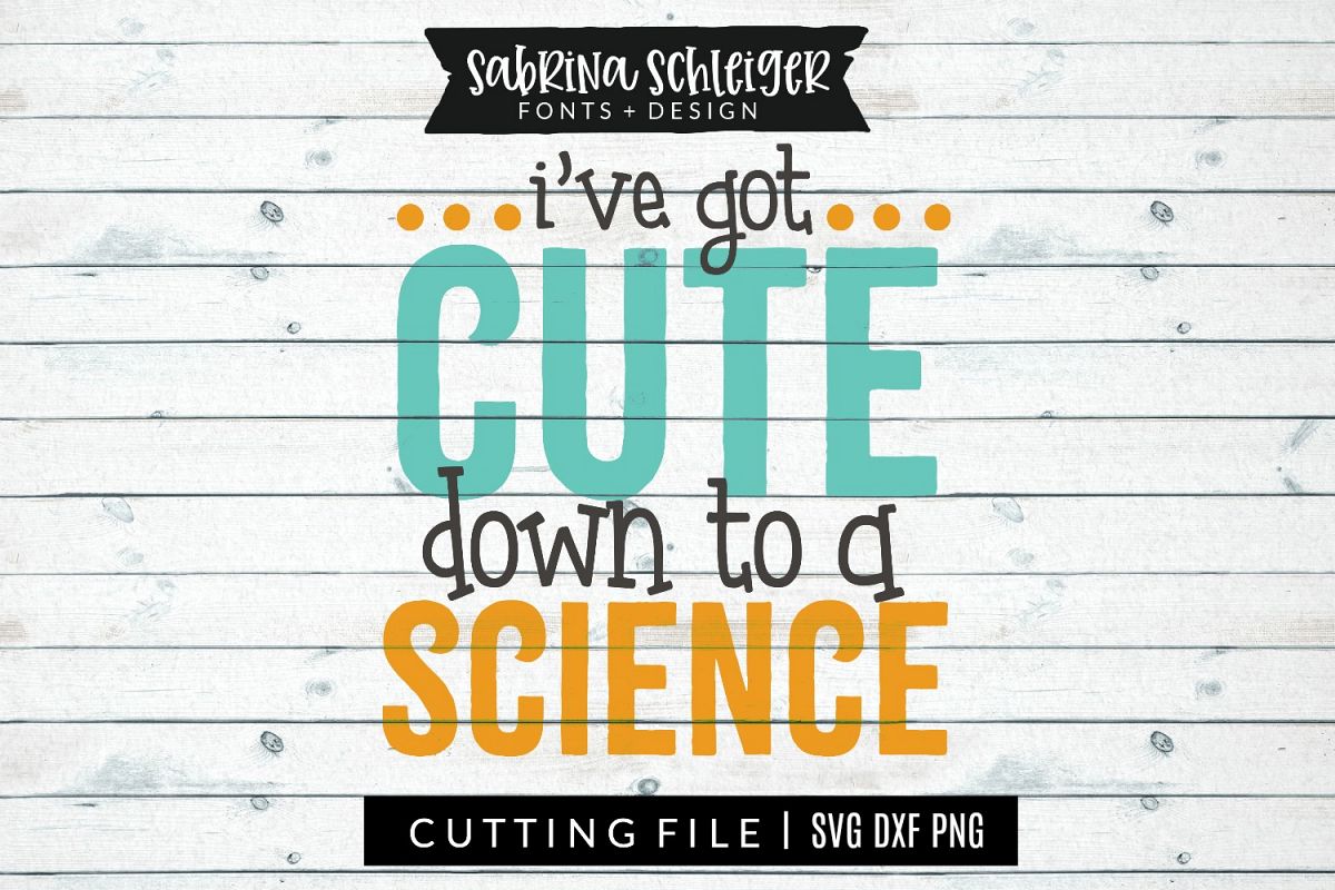 I've Got Cute Down to a Science | School | Kids SVG Cut File example image 1