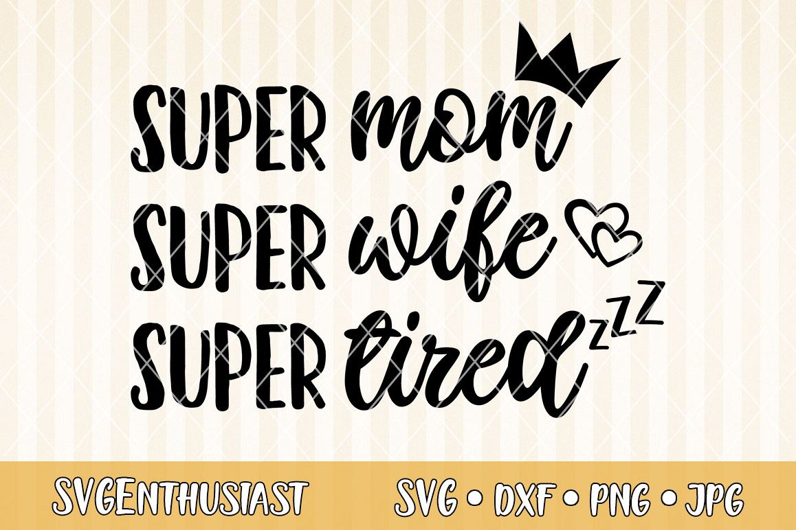 Download Super mom super wife super tired SVG cut file (297179) | SVGs | Design Bundles