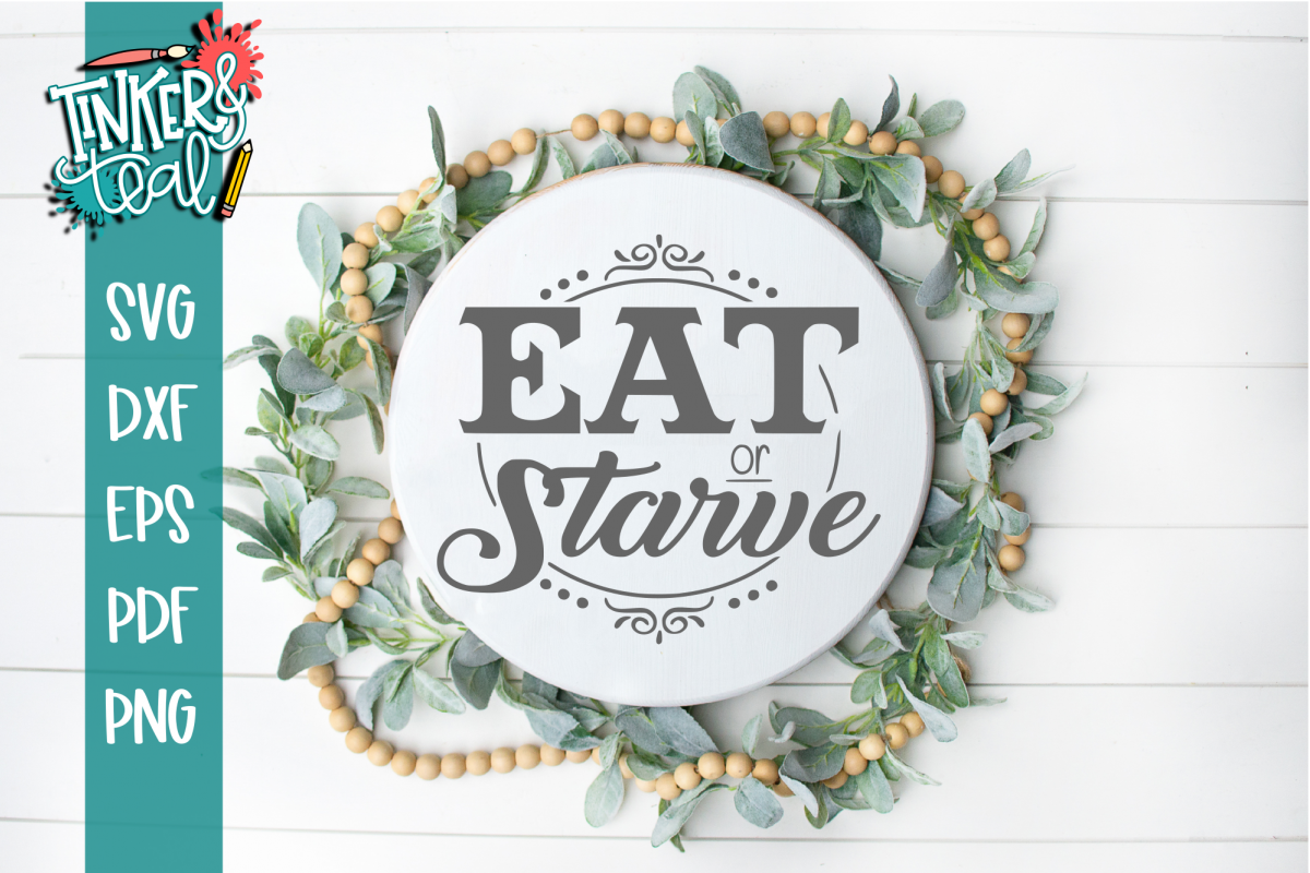 Eat Or Starve Funny Farmhouse SVG example image 1