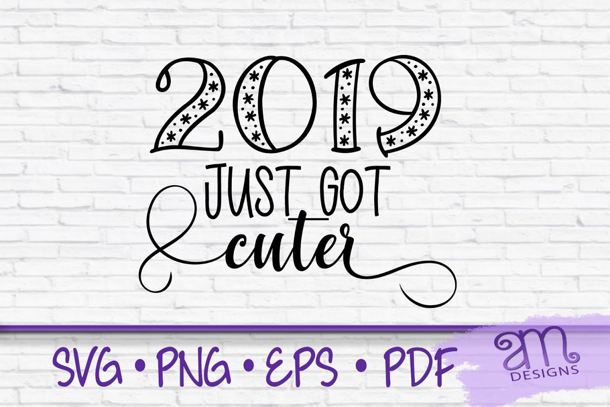2019 Just got cuter, 2019, new years svg, new years, new example image 1
