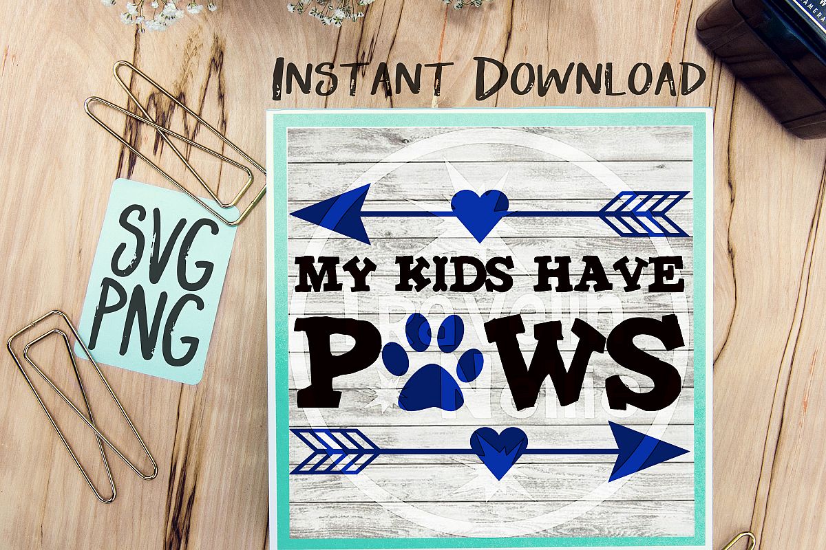 My Kids Have Paws SVG PNG Cricut Cameo Silhouette Brother Scan & Cut Crafters Cutting Files for Vinyl Cutting Sign Making example image 1