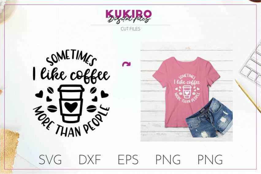 Sometimes i like coffee more than people SVG Funny Sarcastic example image 1
