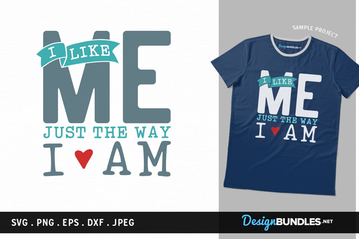 I like ME just the way I am - svg cut file, printable example image 1