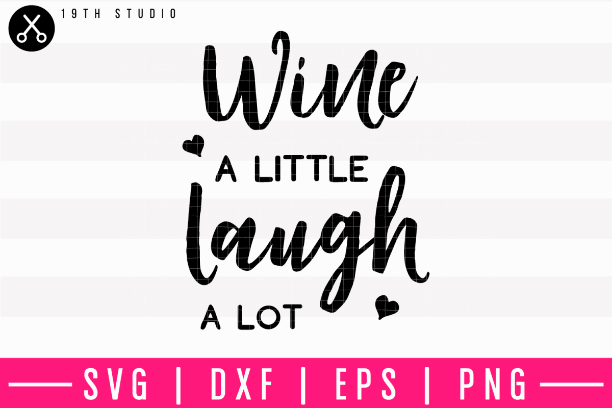 Wine A Little Laugh A Lot v2 SVG | M10F21