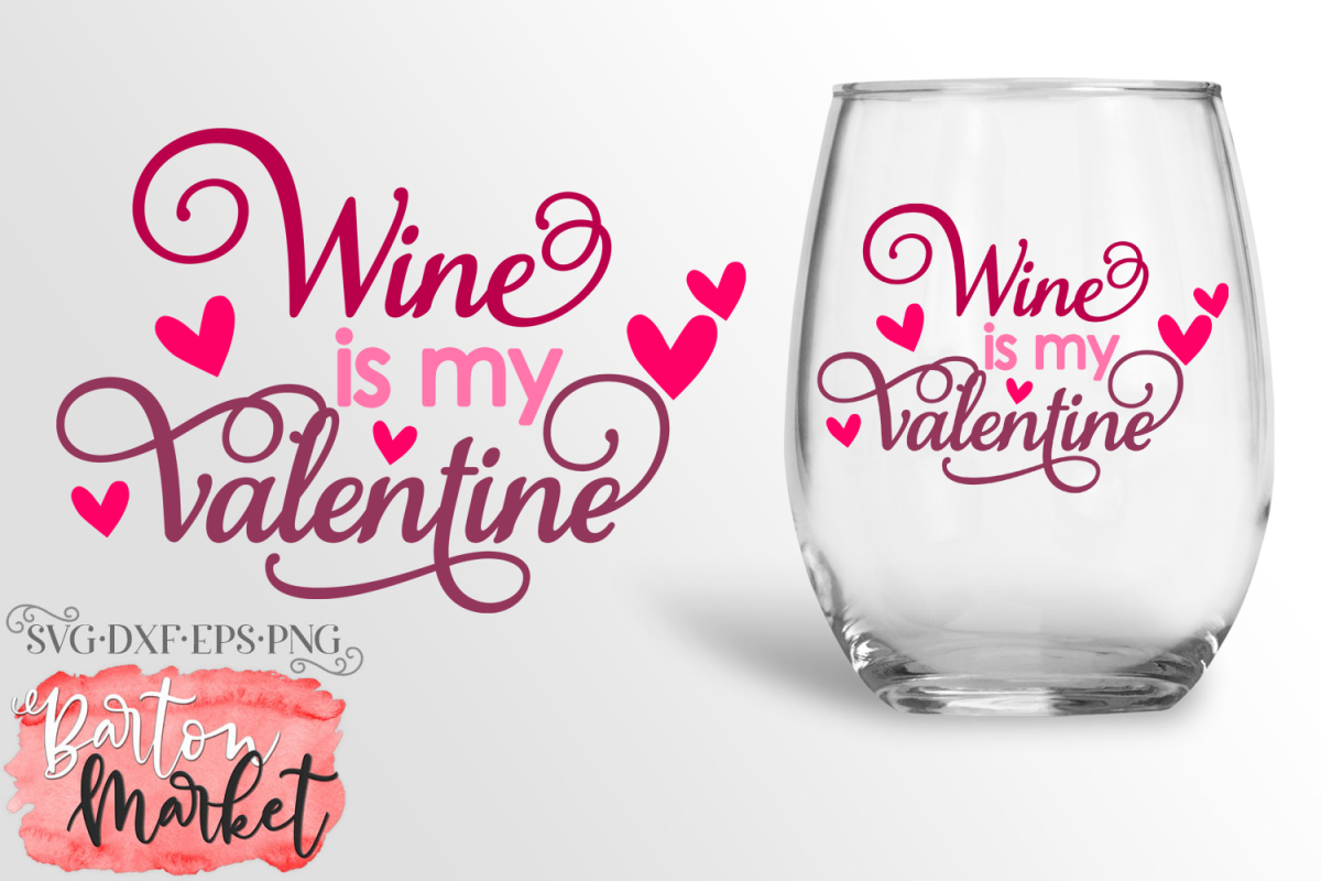 Download Wine Is My Valentine Svg Dxf Eps Png 14273 Cut Files Design Bundles