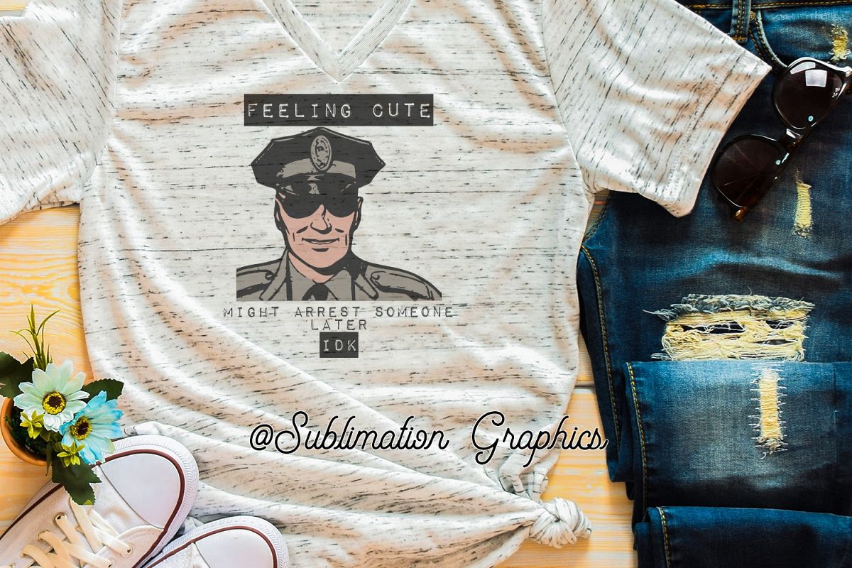 Feeling Cute Law Enforcement Sublimation Digital Download example image 1