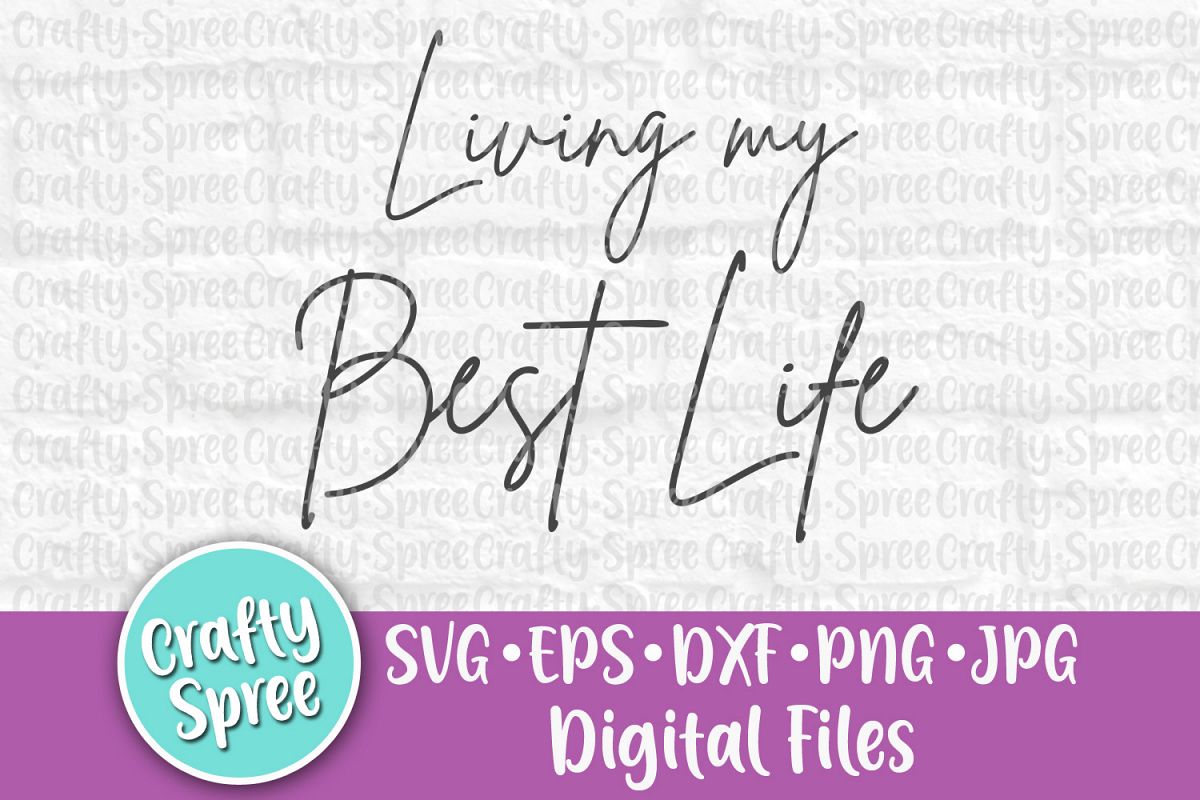 Living My Best Life SVG PNG DXF Cut File for Crafters example image 1
