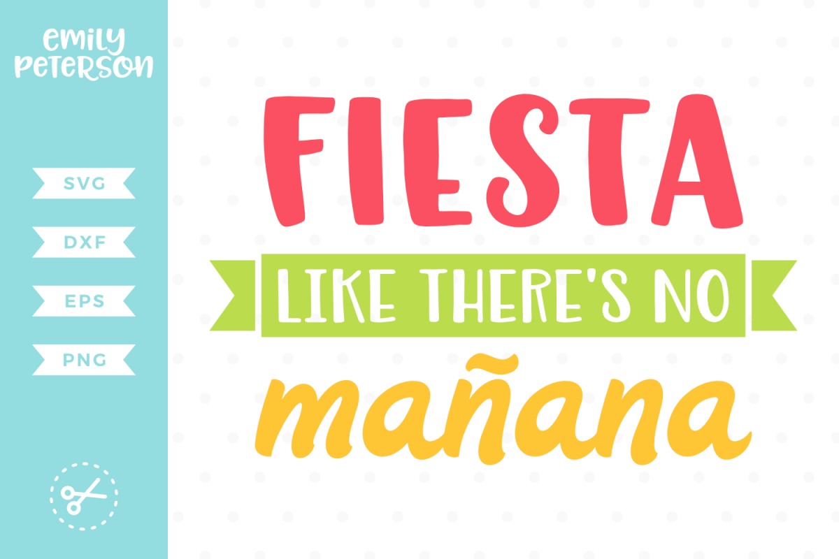 Fiesta Like There's No Manana SVG DXF EPS PNG example image 1