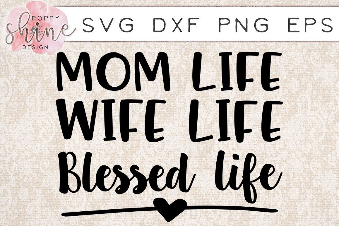 Download Mom Life Wife Life Blessed Life SVG PNG EPS DXF Cutting Files