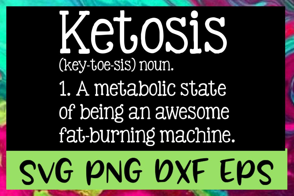Ketosis Definition SVG PNG DXF & EPS Design Files example image 1