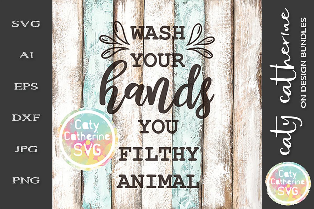 Wash Your Hands You Filthy Animal SVG Cut File example image 1