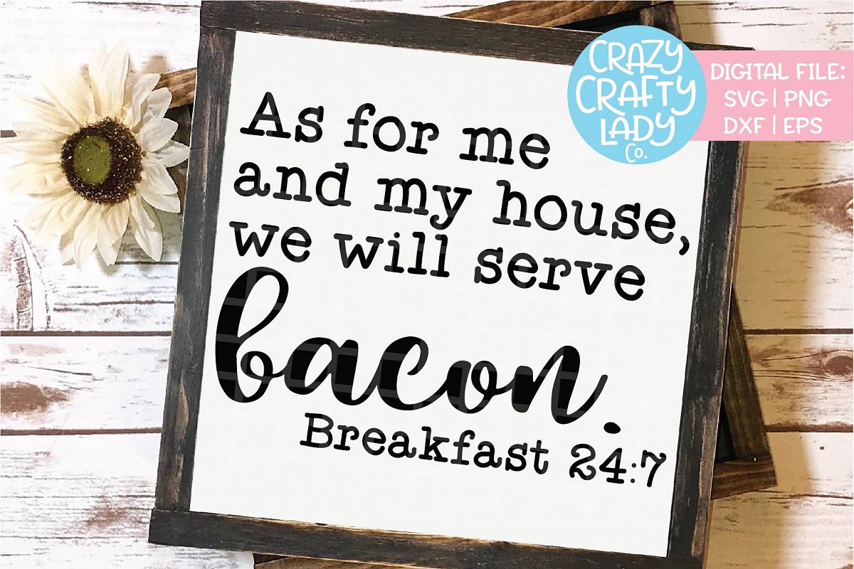 As for Me and My House Serve Bacon SVG DXF EPS PNG Cut File example image 1