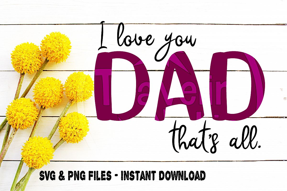 Dad svg, Father's day svg, I love you dad svg, Gift Idea ...