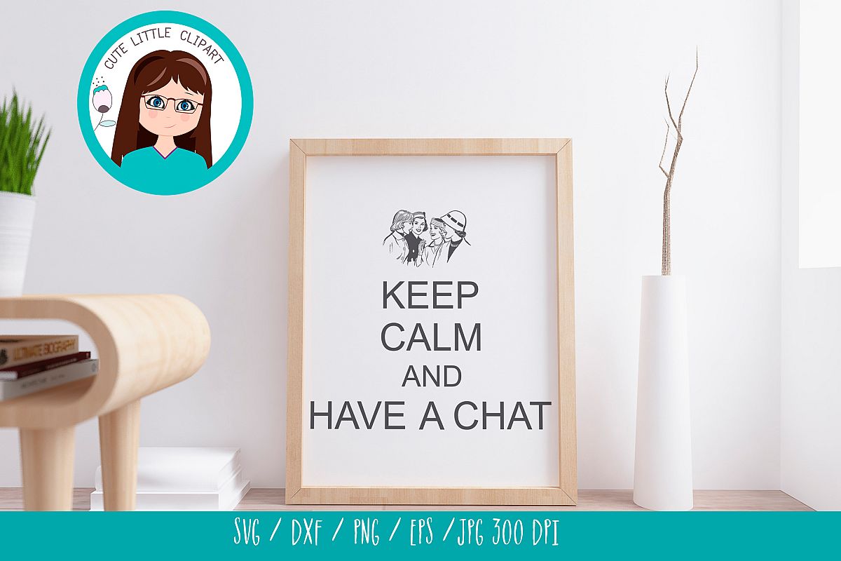 Keep Calm and have a chat svg example image 1