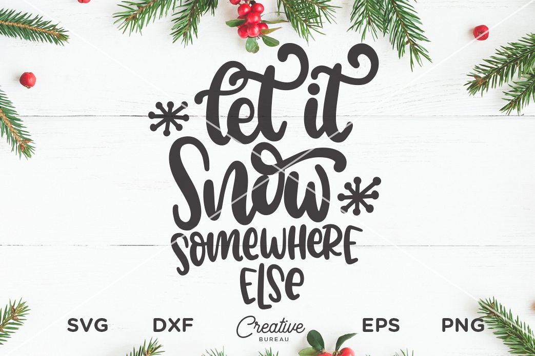 Download Let It Snow Somewhere Else Svg, Christmas Svg Cut FIle