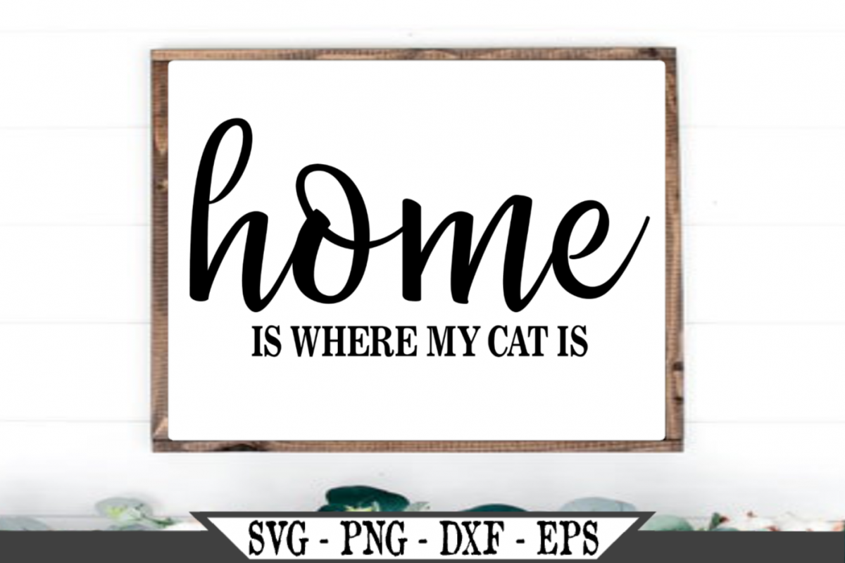Download Home Is Where My Cat Is Svg 481005 Svgs Design Bundles