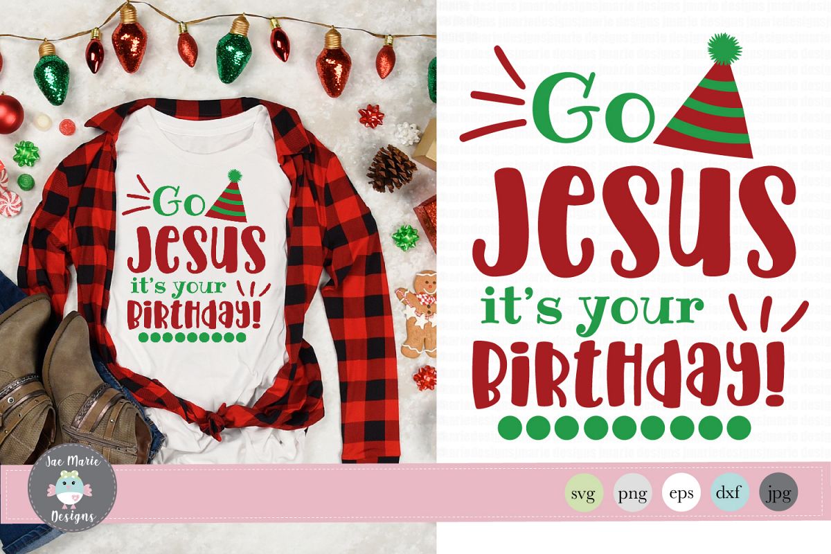 Go Jesus It's your birthday svg, christmas svg, sublimation example image 1
