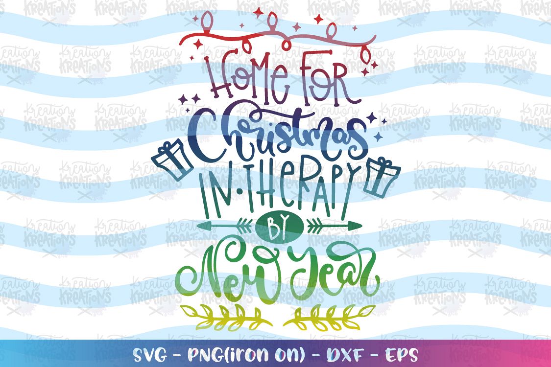Home for Christmas, in therapy by New Year svg funny quotes example image 1