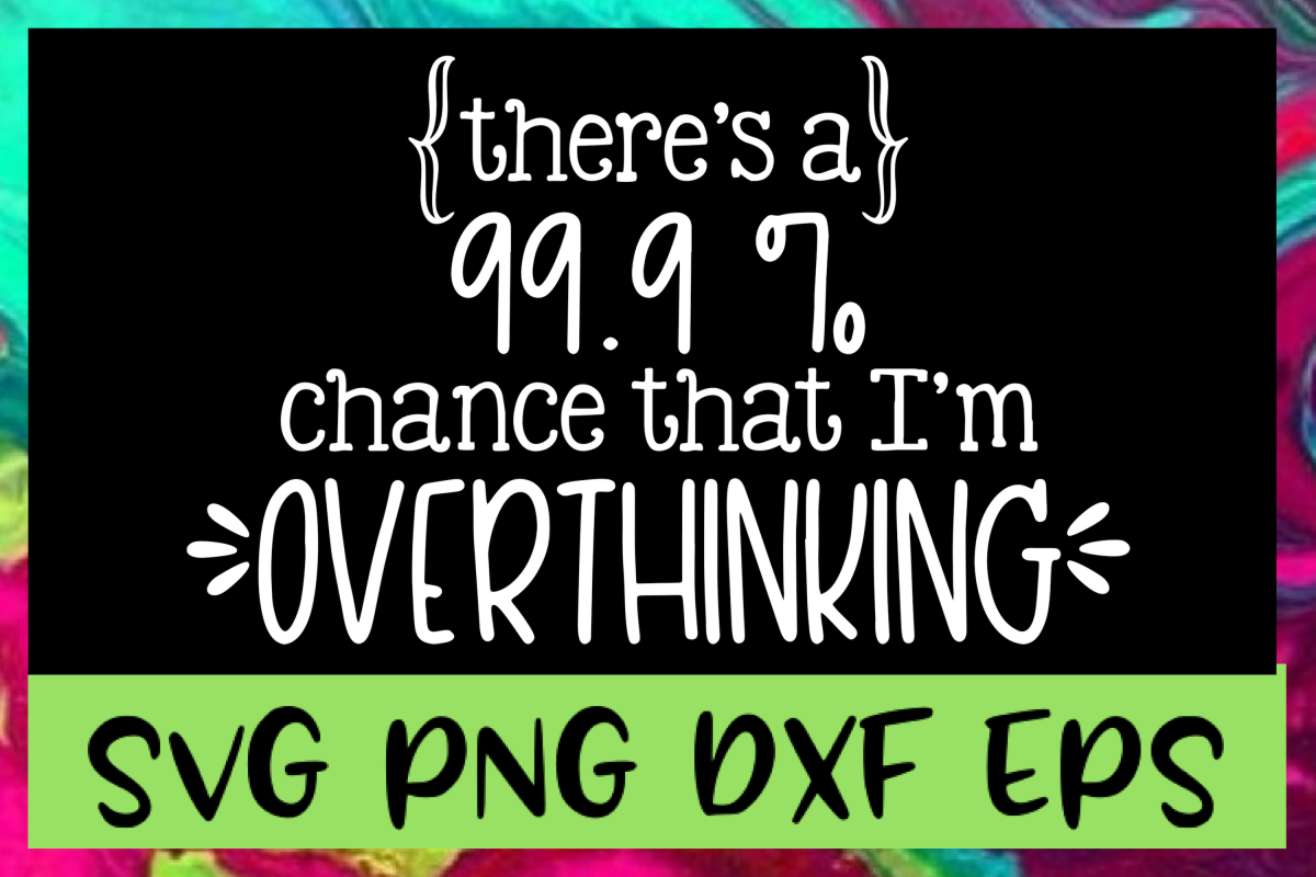 Overthinking Quote SVG PNG DXF & EPS Design Files example image 1