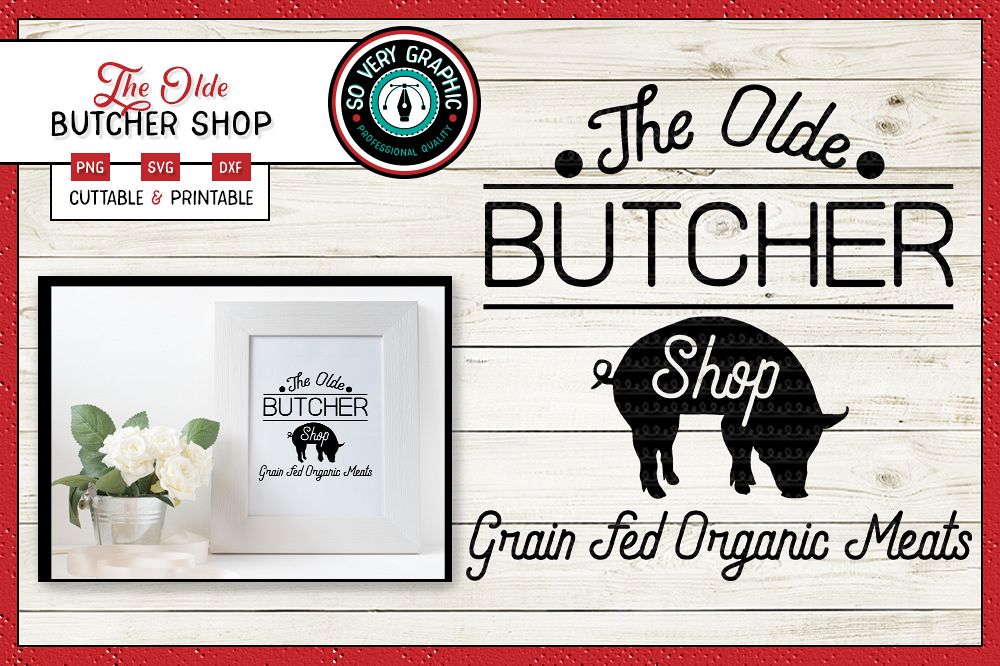 The Olde Butcher Shop | Cut Print | Farmhouse | SVG | PNG example image 1