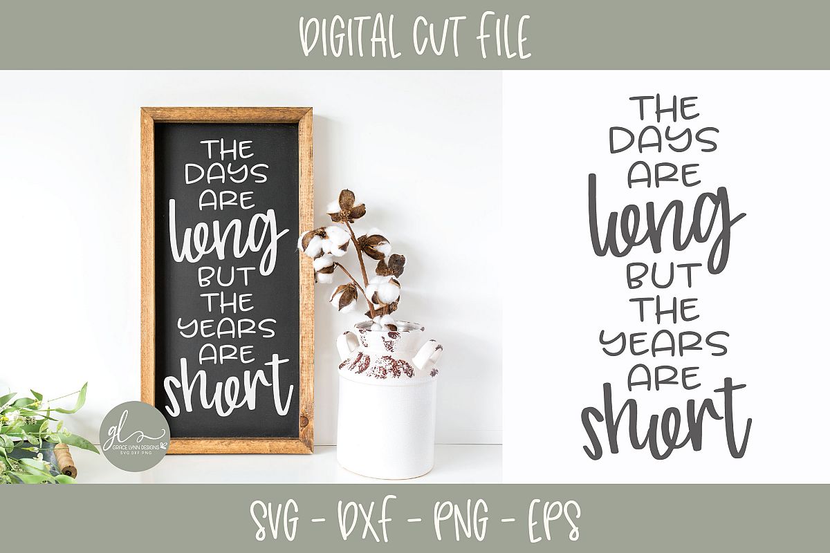 The Days Are Long But The Years Are Short - SVG example image 1