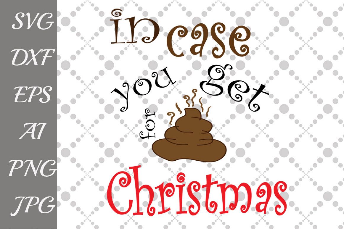 in-case-you-get-crap-for-christmas-svg-45845-illustrations-design-bundles