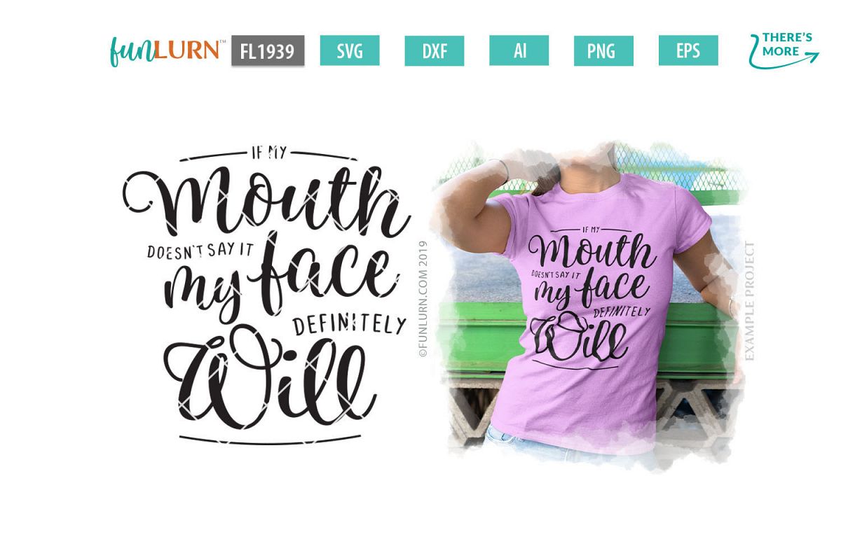 If My Mouth Doesn't Say It My Face Definitely Will SVG example image 1