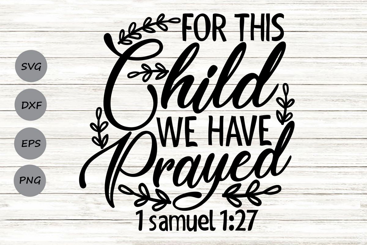 Download For This Child We Have Prayed Svg, Newborn Svg, Bible Verse.