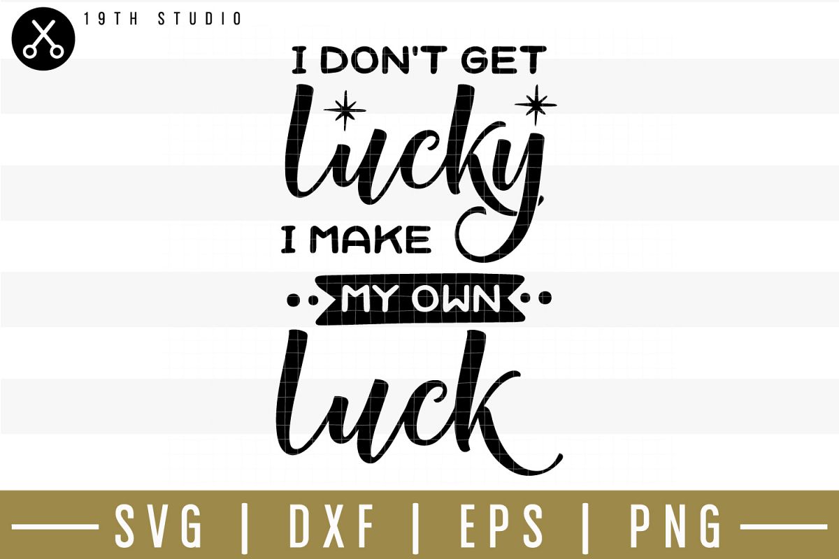 I don't get lucky I make my own luck SVG| Mom boss SVG example image 1