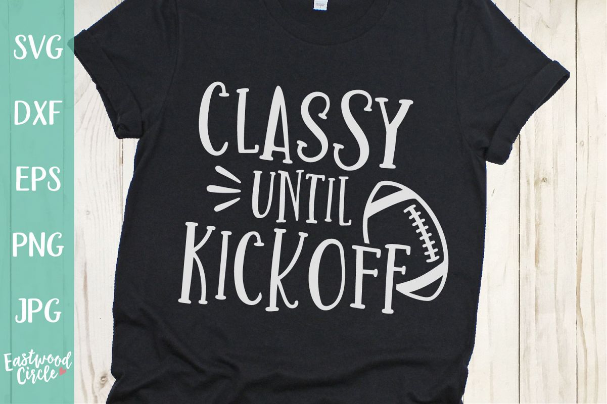 Classy Until Kickoff - Football SVG File for Crafters example image 1