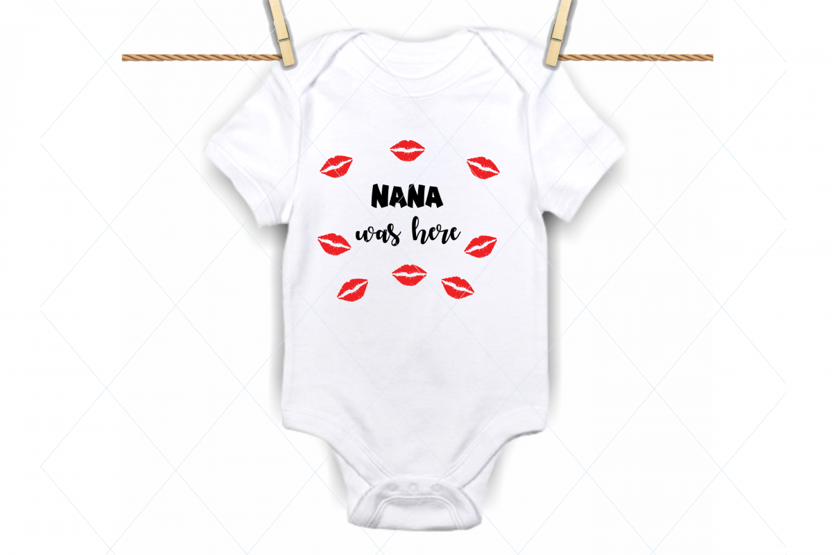 Nana was here svg, onesie svg file, grandma kisses svg example image 1