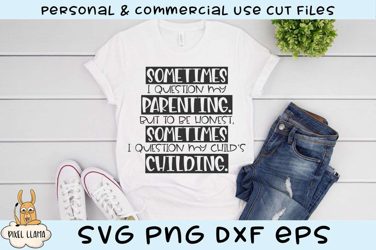 I Question My Parenting And My Child's Childing Funny SVG example image 1