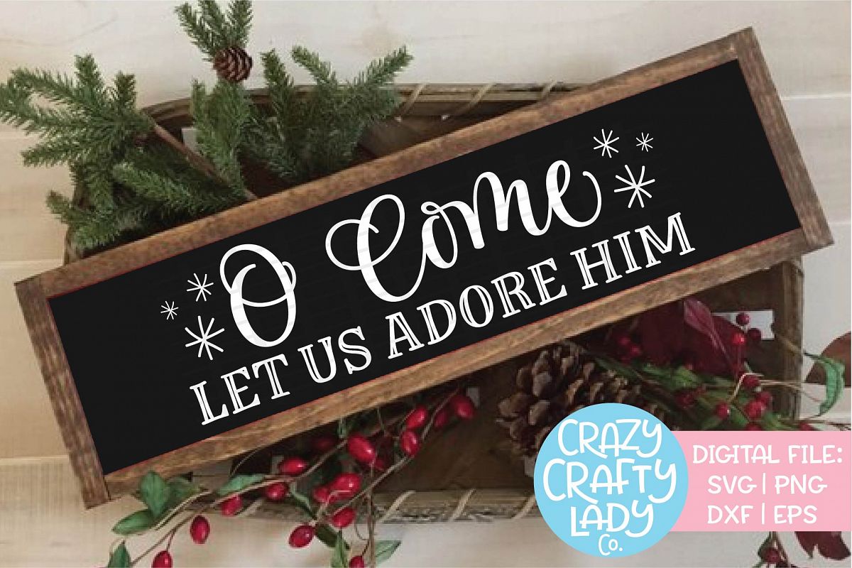 O Come Let Us Adore Him SVG DXF EPS PNG Cut File