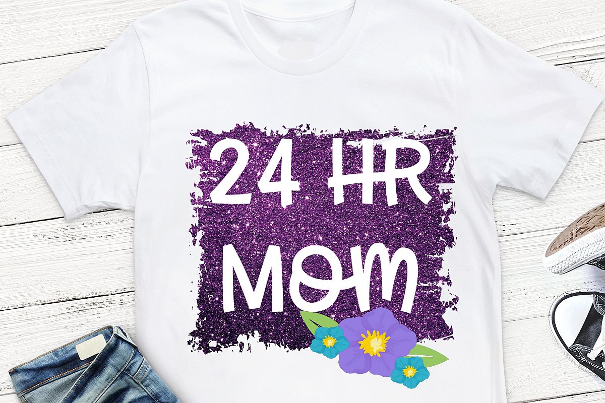 24 Hour Mom Sublimation Design, T-shirt Printable example image 1