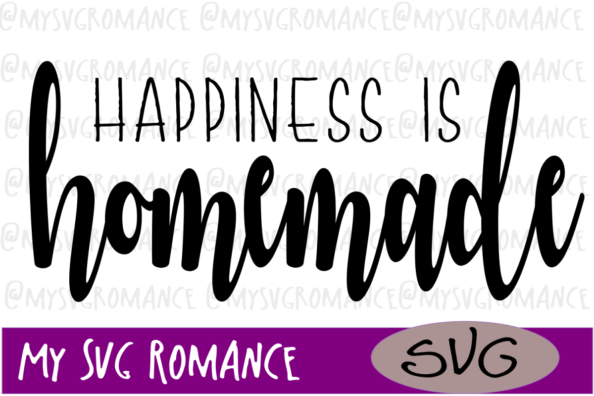 Happiness Is Homemade - SVG -Cut File